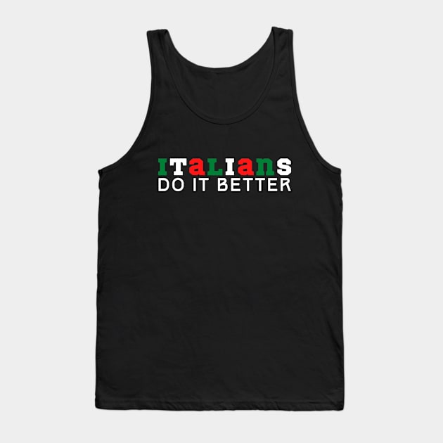 Italians Do It Better Tank Top by HobbyAndArt